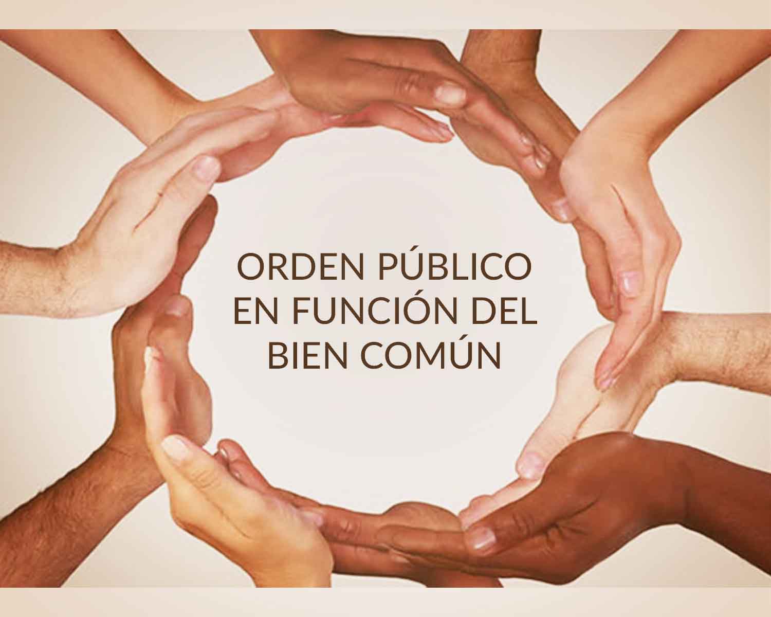 EL CONOCIMIENTO PARA UN ORDEN PÚBLICO EN FUNCIÓN DEL BIEN COMÚN