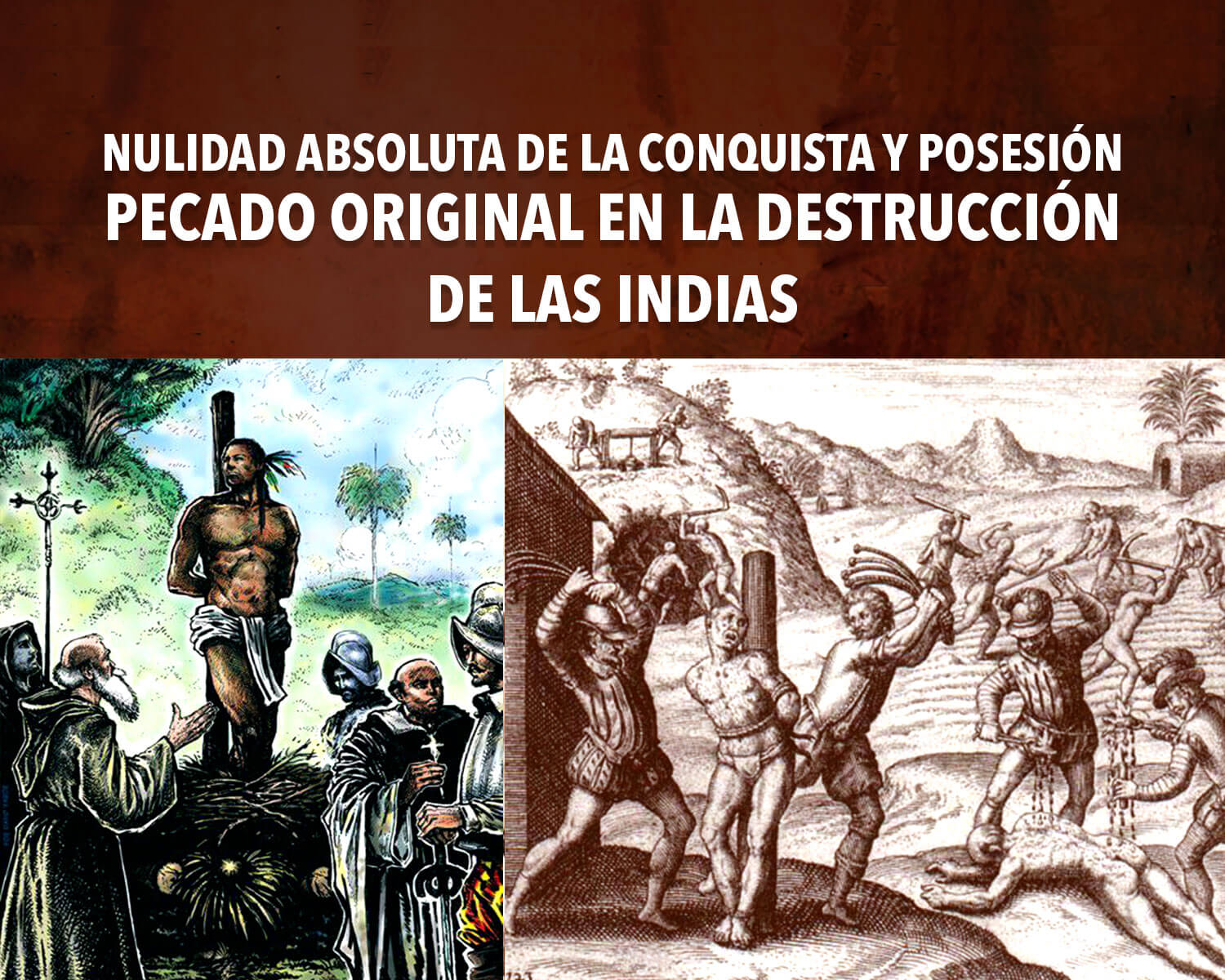 Nulidad absoluta de la conquista y posesión - Pecado original en la destrucción de Las Indias