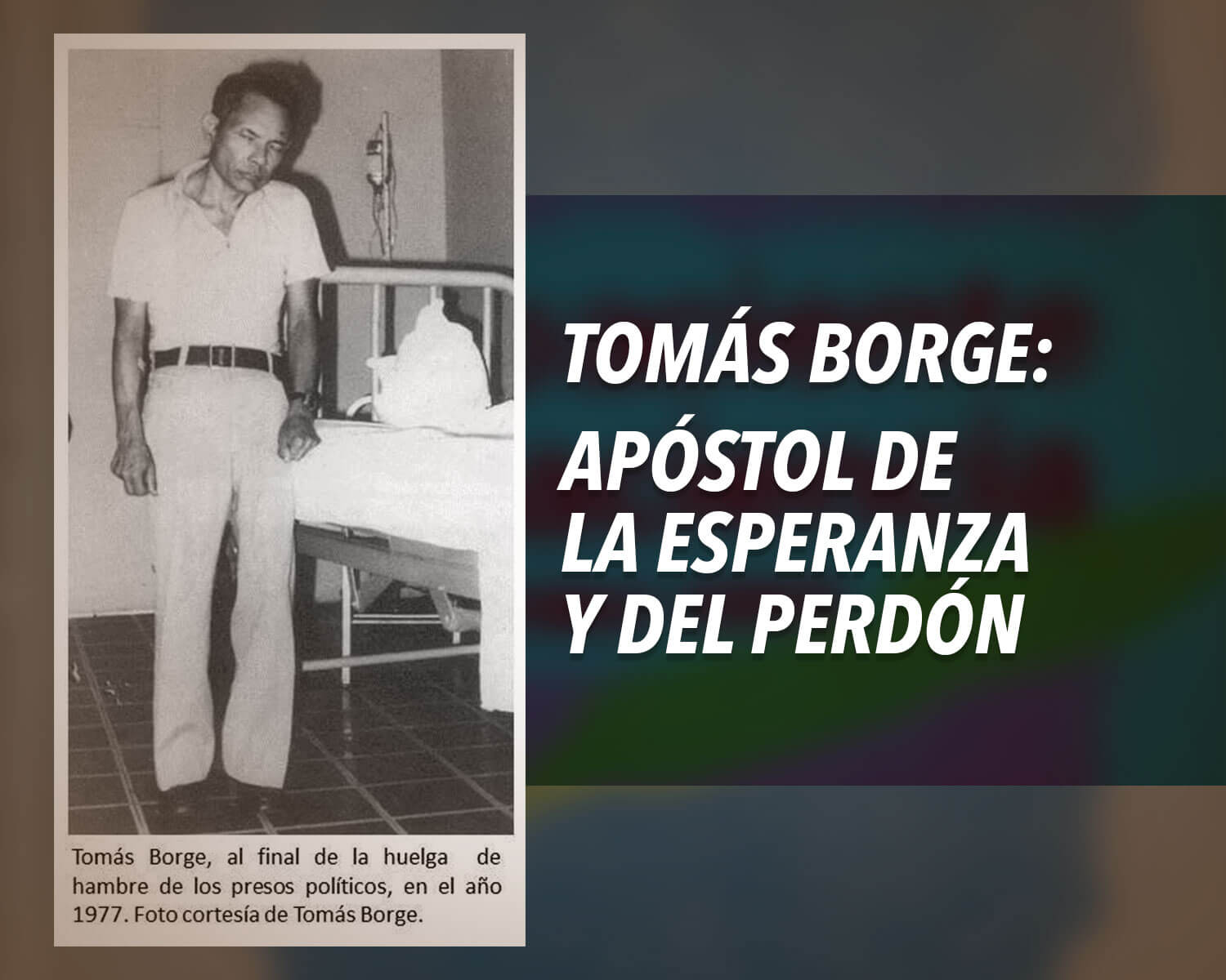 Tomás Borge: apóstol de la esperanza y del perdón