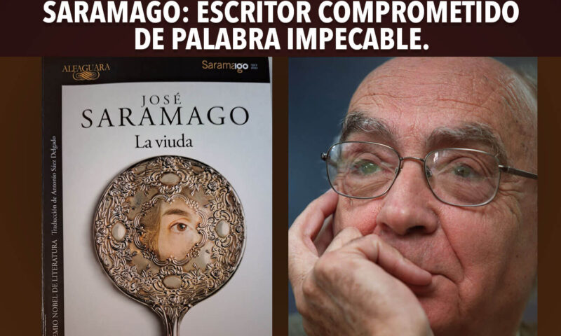 Al principio fue La viuda. Saramago: escritor comprometido de palabra impecable.