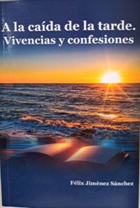 Prologo libro Felix Jimenez - A la caida de la tarde - vivencias y confesiones