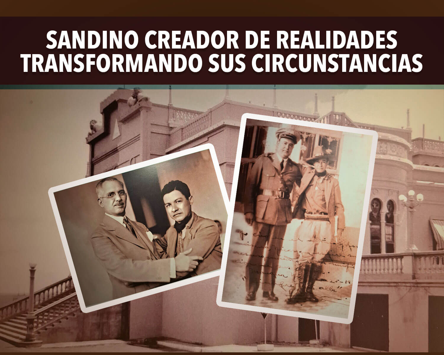 Sandino creador de realidades  Transformando sus circunstancias