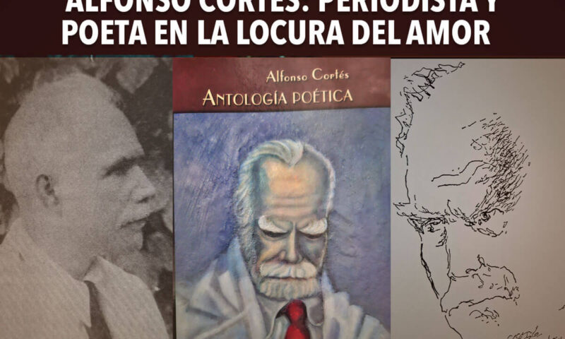 Alfonso Cortés: periodista y poeta en la locura del amor