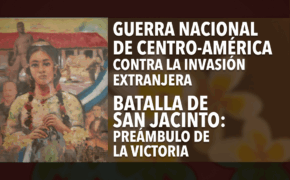 GUERRA NACIONAL DE CENTRO-AMÉRICA contra la invasión extranjera. BATALLA DE SAN JACINTO: preámbulo de la victoria