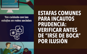 Estafas comunes para incautos  Prudencia: verificar antes de “irse de boca” por ilusión